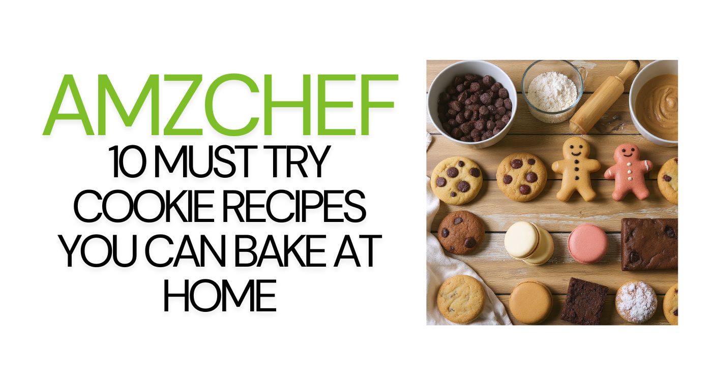 10 Must Try Cookie Recipes You Can Bake at Home