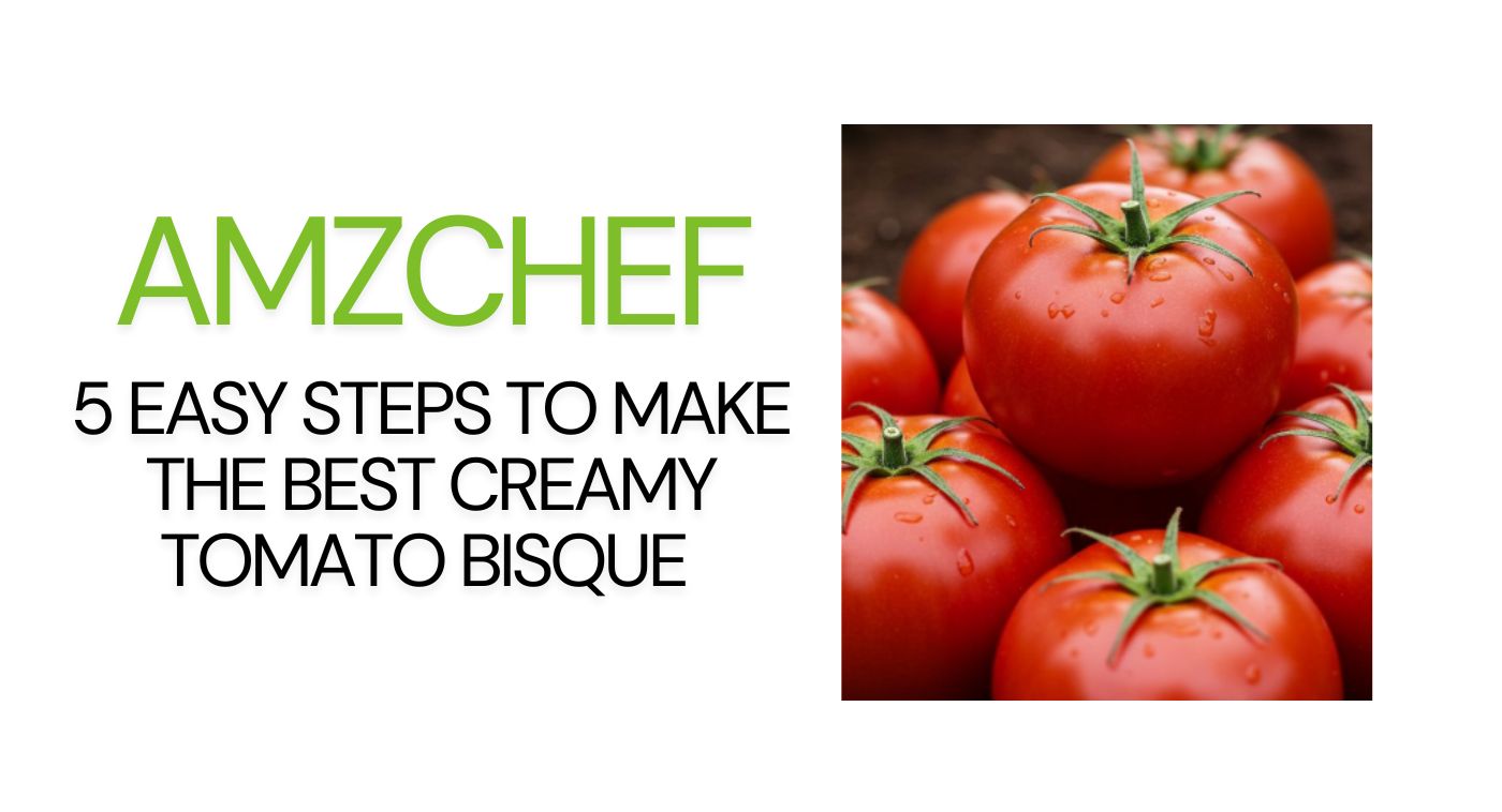 5 Easy Steps to Make the Best Creamy Tomato Bisque