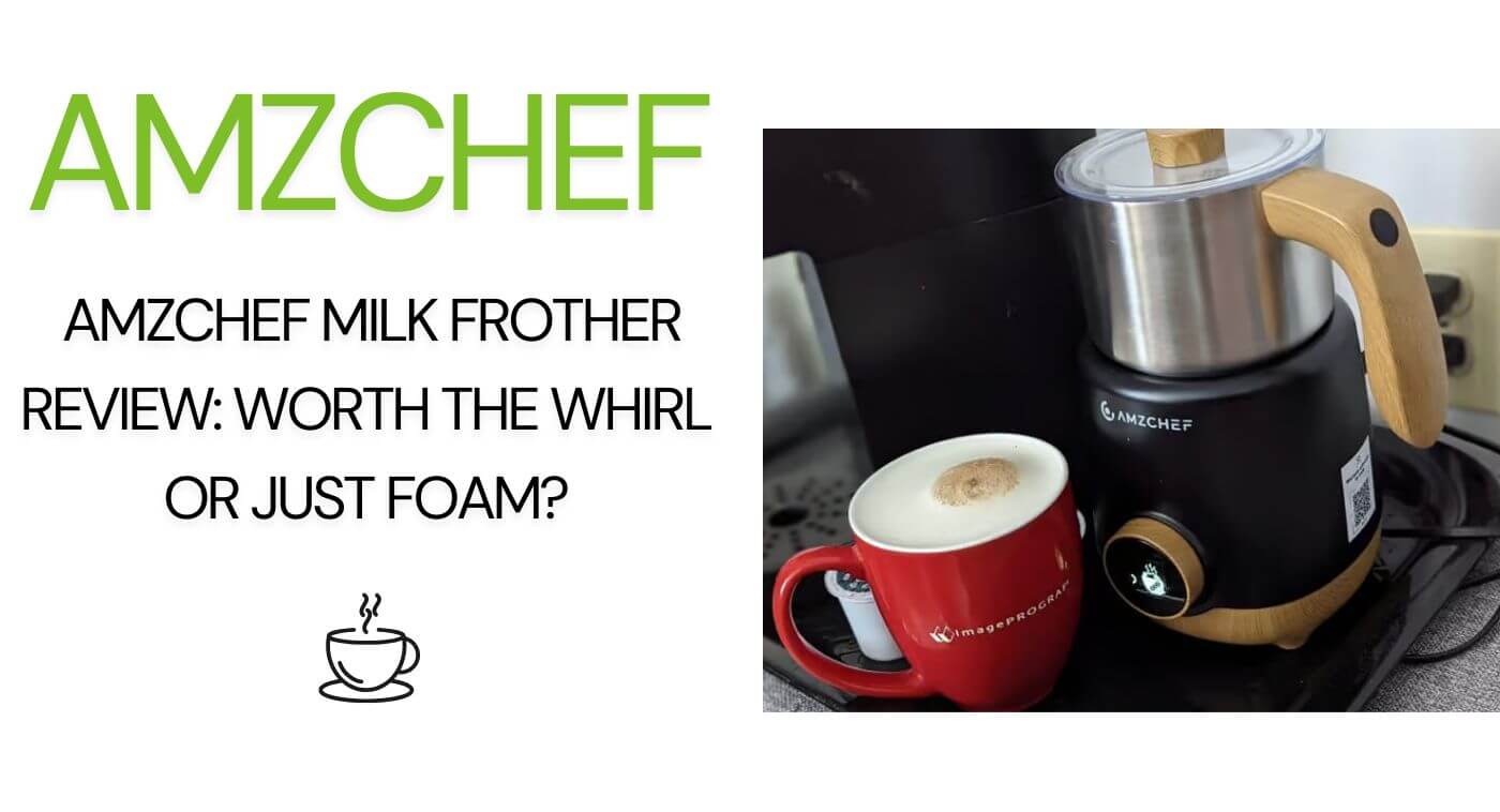 AMZCHEF Milk Frother Review: Worth the Whirl or Just Foam?