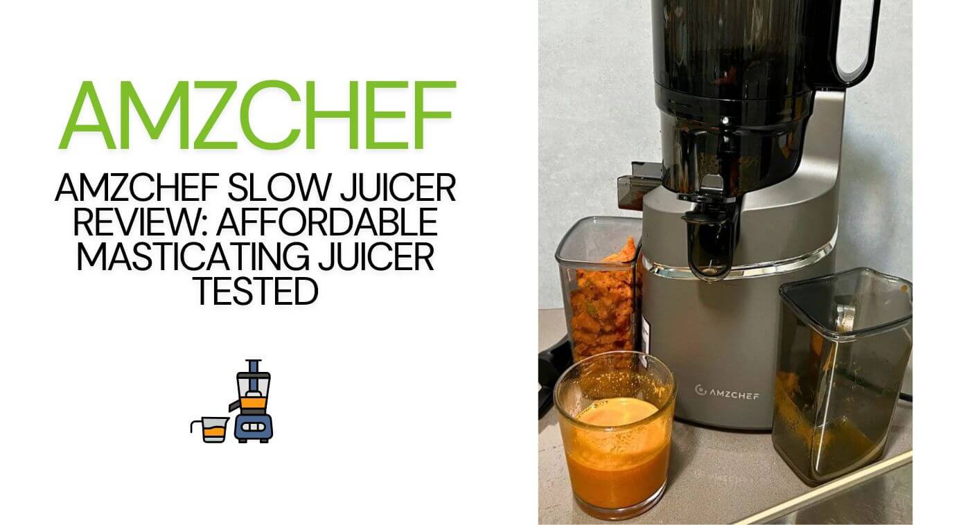 AMZChef Slow Juicer Review: Affordable Masticating Juicer Tested