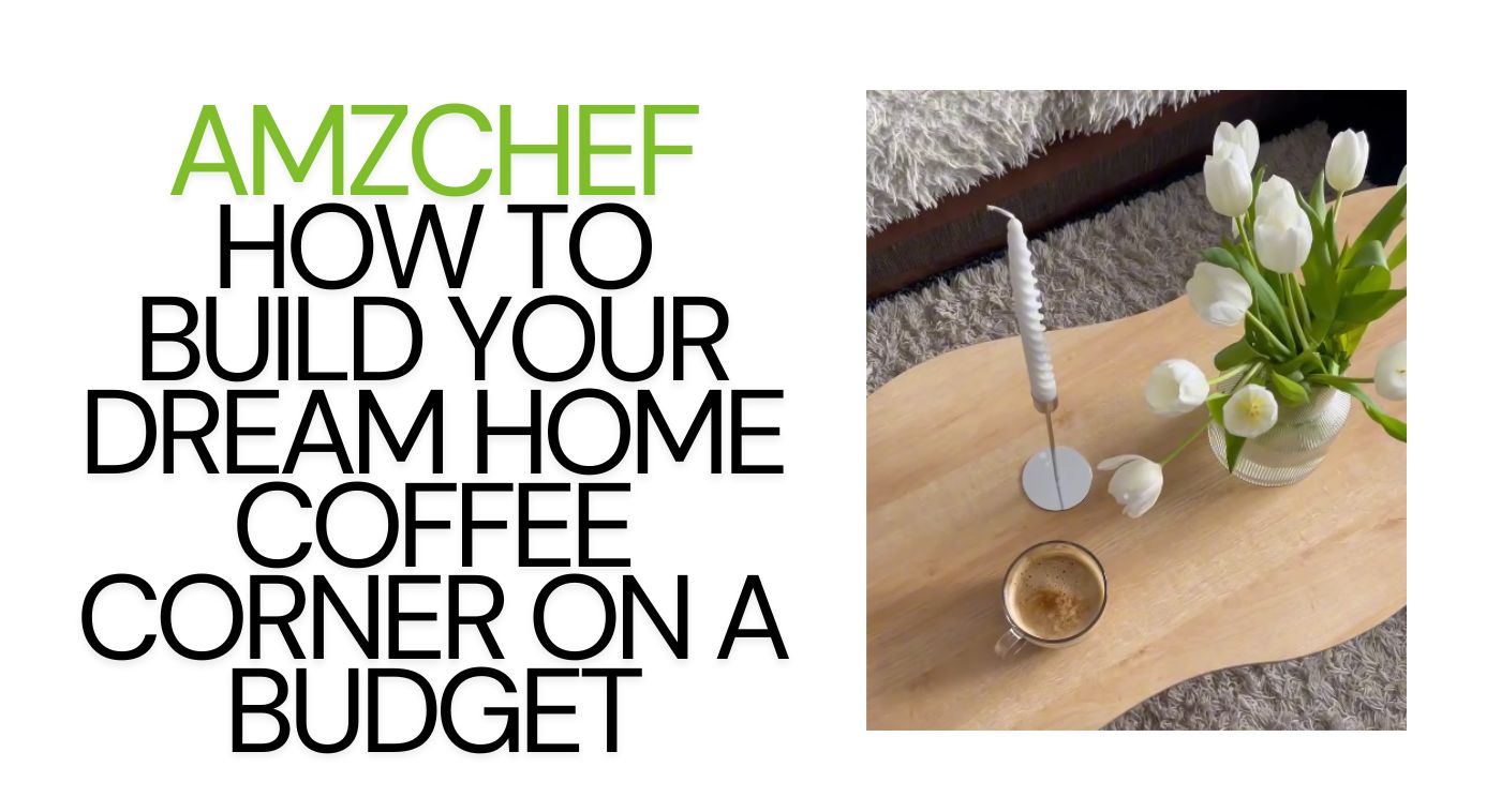 How to Build Your Dream Home Coffee Corner on A Budget