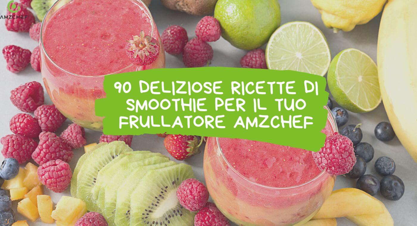 38 deliziose ricette di smoothie per il tuo frullatore AMZCHEF