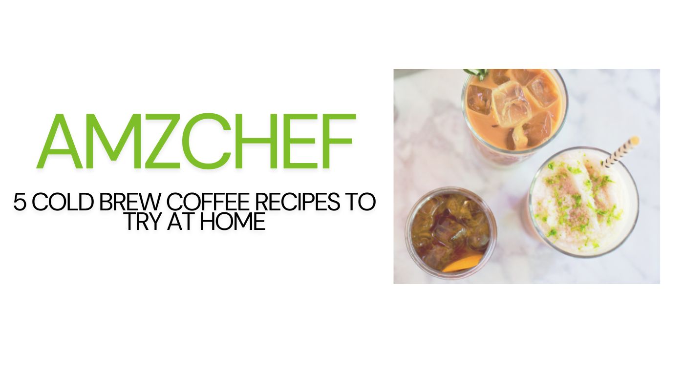 5 Cold Brew Coffee Recipes to Try at Home